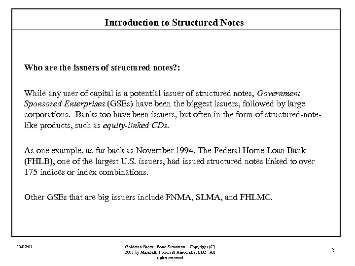 Introduction to Structured Notes Who are the issuers of structured notes? : While any