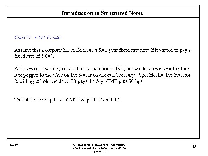 Introduction to Structured Notes Case V: CMT Floater Assume that a corporation could issue