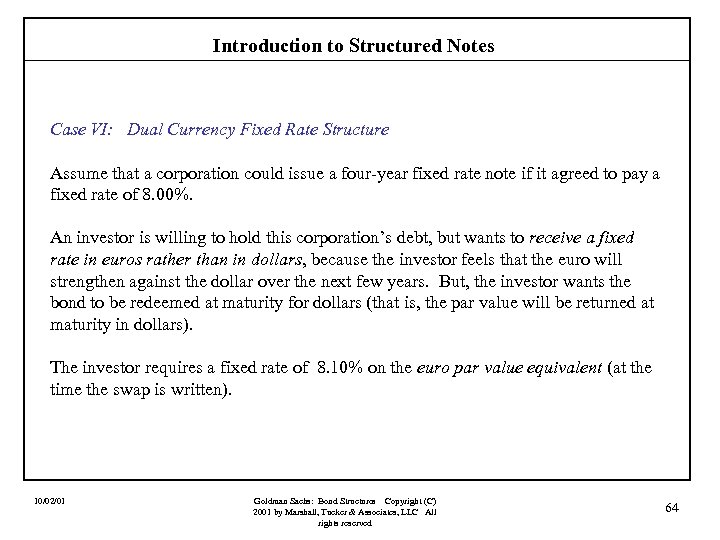 Introduction to Structured Notes Case VI: Dual Currency Fixed Rate Structure Assume that a