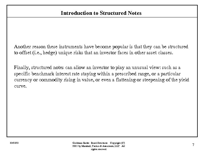 Introduction to Structured Notes Another reason these instruments have become popular is that they