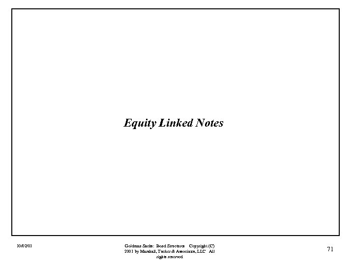 Equity Linked Notes 10/02/01 Goldman Sachs: Bond Structures Copyright (C) 2001 by Marshall, Tucker