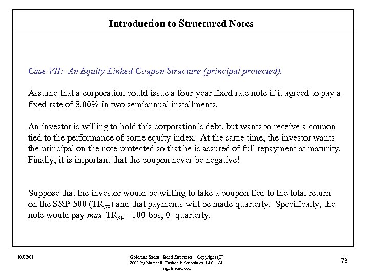 Introduction to Structured Notes Case VII: An Equity-Linked Coupon Structure (principal protected). Assume that