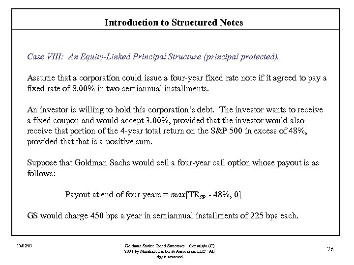 Introduction to Structured Notes Case VIII: An Equity-Linked Principal Structure (principal protected). Assume that