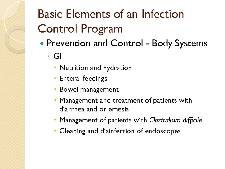 Basic Elements of an Infection Control Program Prevention and Control - Body Systems ◦