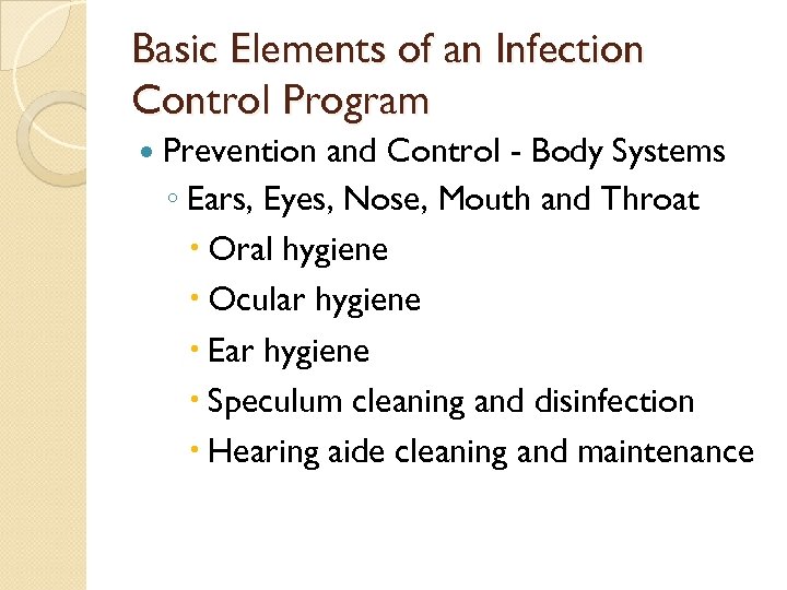 Basic Elements of an Infection Control Program Prevention and Control - Body Systems ◦