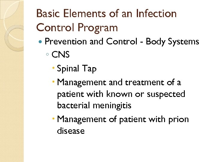 Basic Elements of an Infection Control Program Prevention and Control - Body Systems ◦