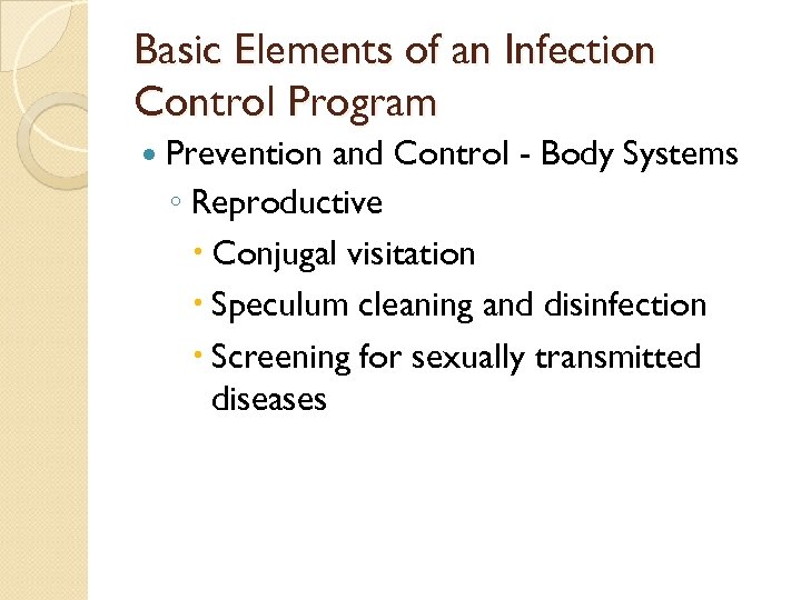 Basic Elements of an Infection Control Program Prevention and Control - Body Systems ◦