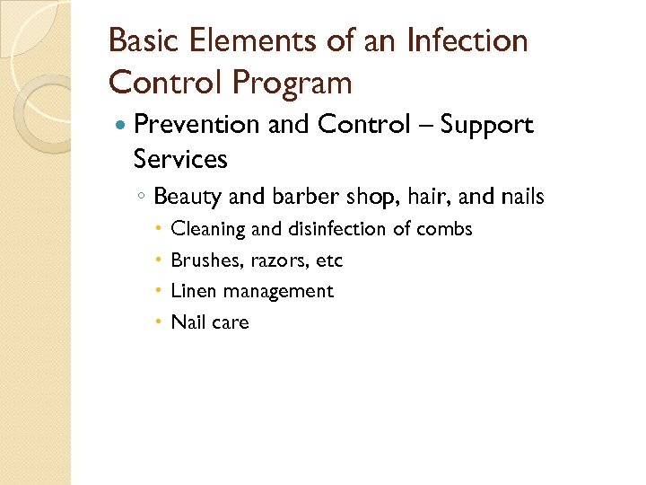 Basic Elements of an Infection Control Program Prevention and Control – Support Services ◦
