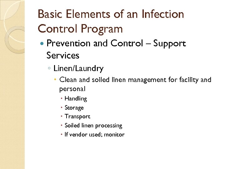 Basic Elements of an Infection Control Program Prevention and Control – Support Services ◦