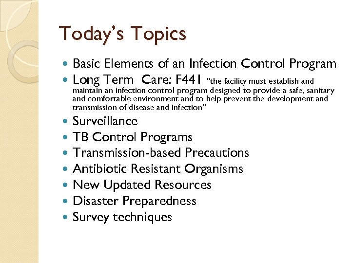 Today’s Topics Basic Elements of an Infection Control Program Long Term Care: F 441
