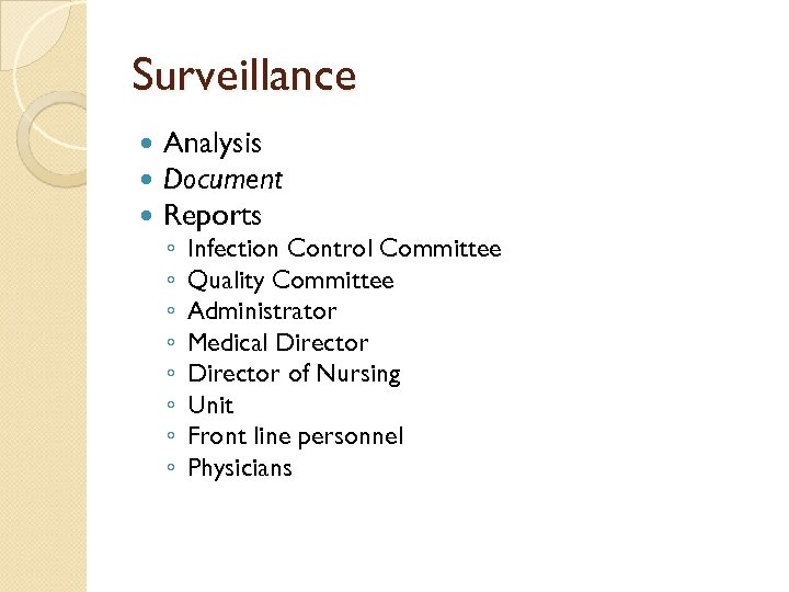 Surveillance Analysis Document Reports ◦ ◦ ◦ ◦ Infection Control Committee Quality Committee Administrator