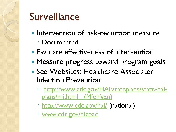 Surveillance Intervention of risk-reduction measure ◦ Documented Evaluate effectiveness of intervention Measure progress toward