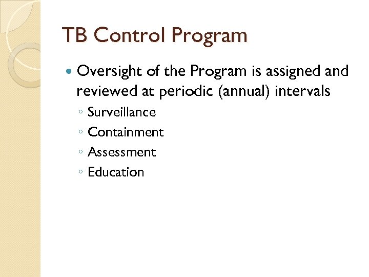 TB Control Program Oversight of the Program is assigned and reviewed at periodic (annual)