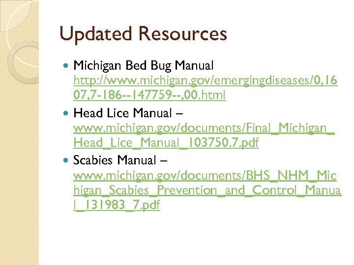 Updated Resources Michigan Bed Bug Manual http: //www. michigan. gov/emergingdiseases/0, 16 07, 7 -186