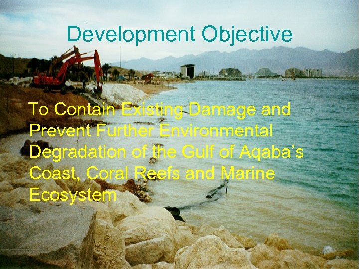 Development Objective To Contain Existing Damage and Prevent Further Environmental Degradation of the Gulf