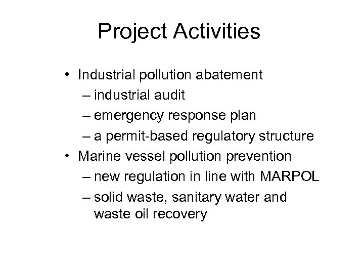 Project Activities • Industrial pollution abatement – industrial audit – emergency response plan –
