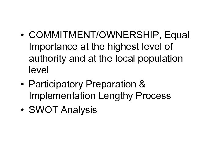 Key Lessons • COMMITMENT/OWNERSHIP, Equal Importance at the highest level of authority and at