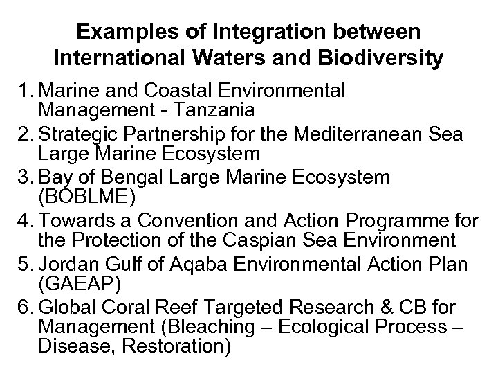 Examples of Integration between International Waters and Biodiversity 1. Marine and Coastal Environmental Management