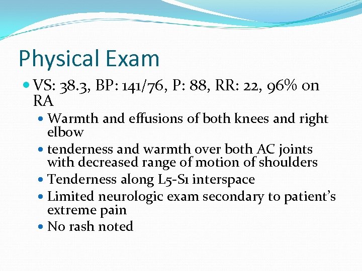 Physical Exam VS: 38. 3, BP: 141/76, P: 88, RR: 22, 96% on RA