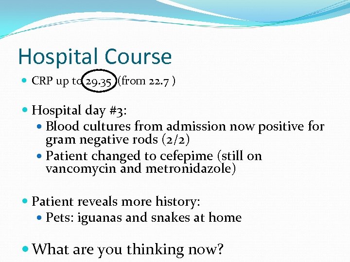 Hospital Course CRP up to 29. 35 (from 22. 7 ) Hospital day #3: