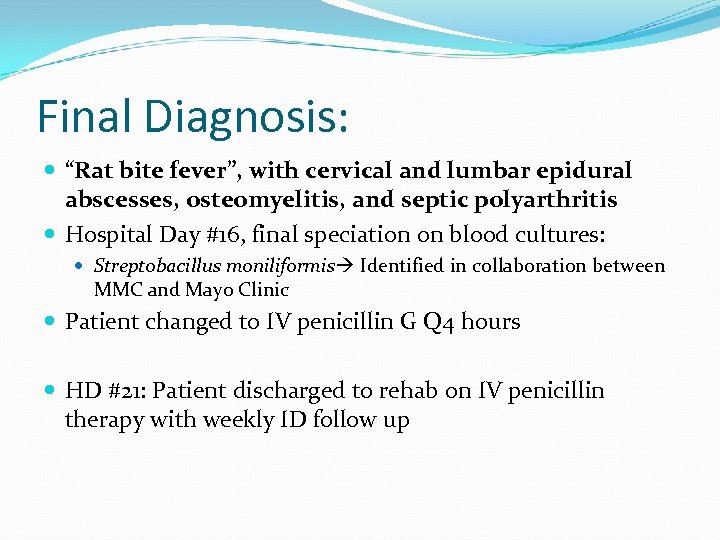 Final Diagnosis: “Rat bite fever”, with cervical and lumbar epidural abscesses, osteomyelitis, and septic