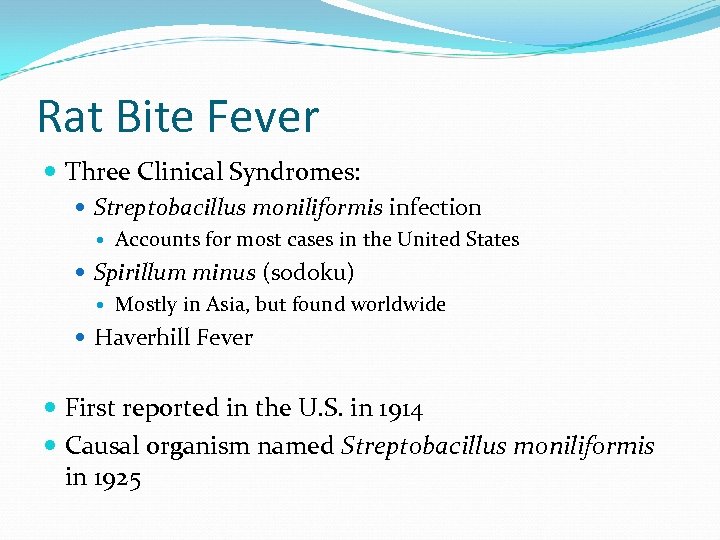 Rat Bite Fever Three Clinical Syndromes: Streptobacillus moniliformis infection Accounts for most cases in