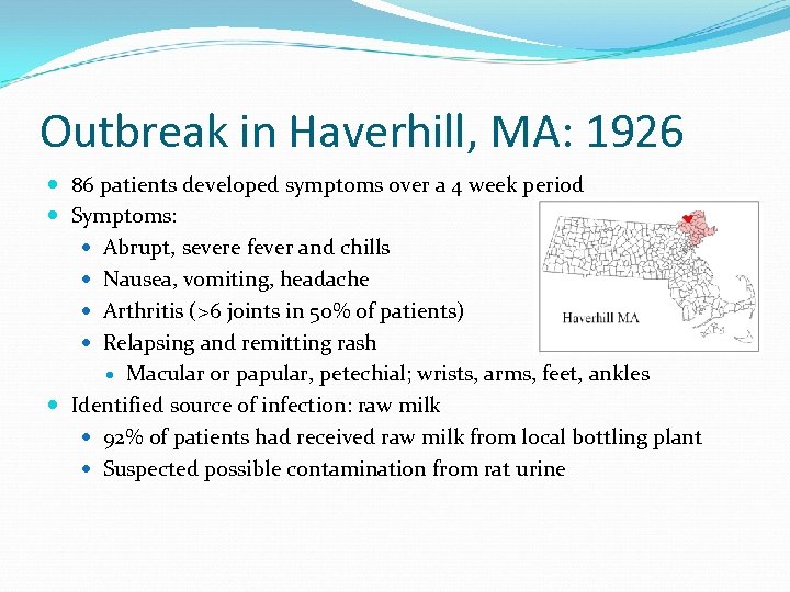 Outbreak in Haverhill, MA: 1926 86 patients developed symptoms over a 4 week period