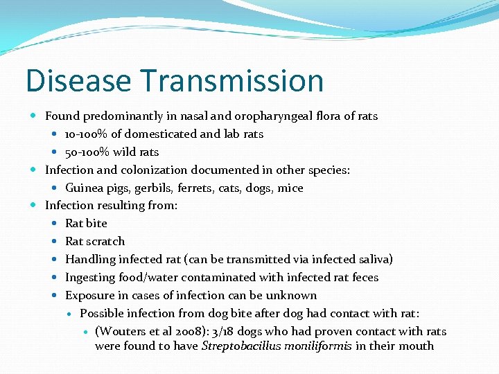 Disease Transmission Found predominantly in nasal and oropharyngeal flora of rats 10 -100% of