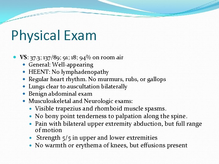 Physical Exam VS: 37. 3; 137/89; 91; 18; 94% on room air General: Well-appearing