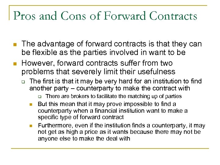 Pros and Cons of Forward Contracts n n The advantage of forward contracts is