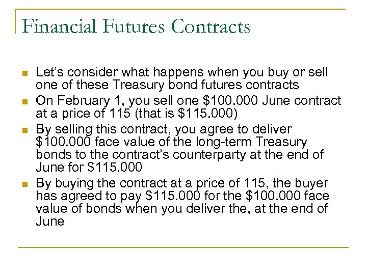 Financial Futures Contracts n n Let’s consider what happens when you buy or sell