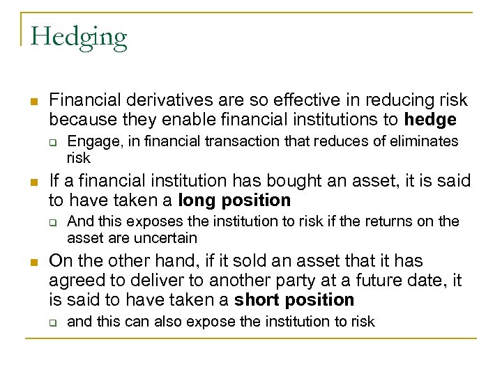 Hedging n Financial derivatives are so effective in reducing risk because they enable financial