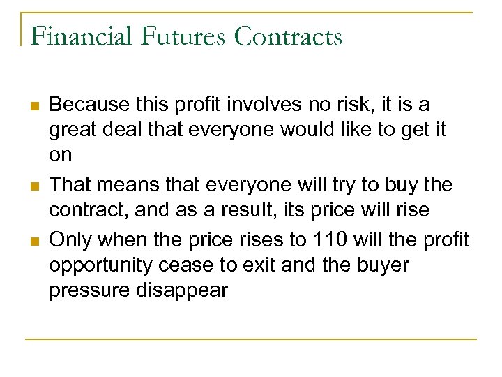 Financial Futures Contracts n n n Because this profit involves no risk, it is