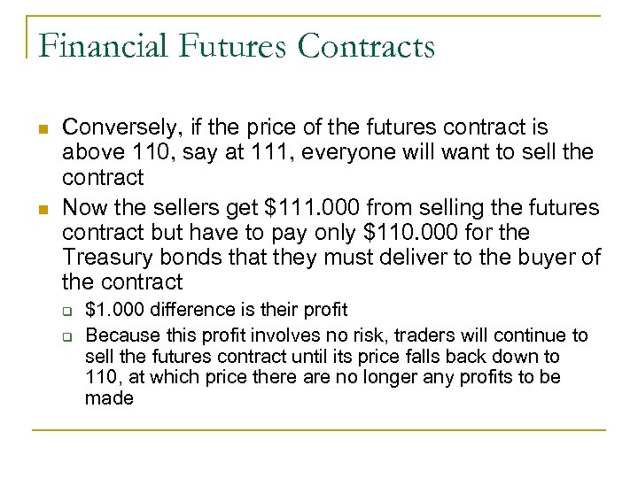 Financial Futures Contracts n n Conversely, if the price of the futures contract is