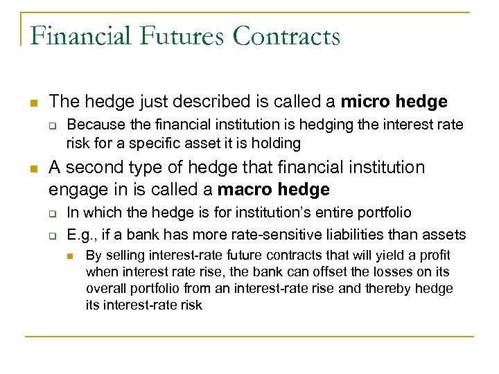 Financial Futures Contracts n The hedge just described is called a micro hedge q