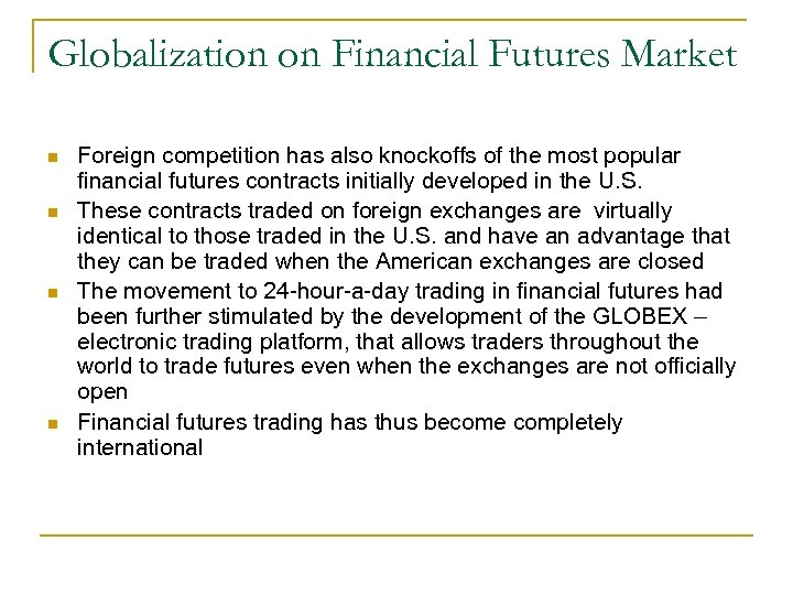 Globalization on Financial Futures Market n n Foreign competition has also knockoffs of the