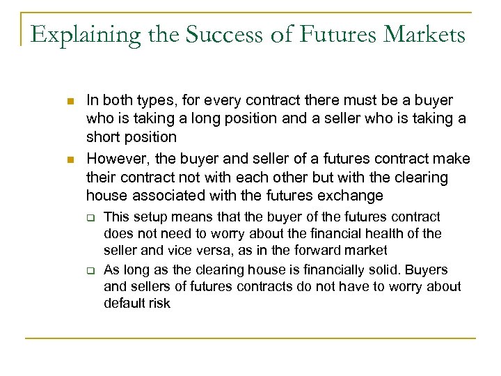 Explaining the Success of Futures Markets n n In both types, for every contract