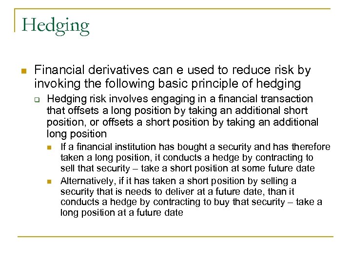 Hedging n Financial derivatives can e used to reduce risk by invoking the following