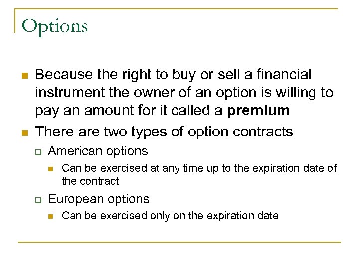 Options n n Because the right to buy or sell a financial instrument the