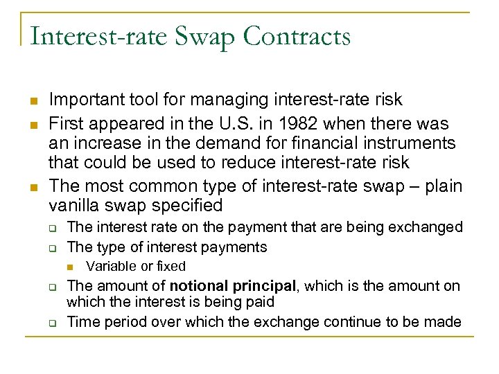 Interest-rate Swap Contracts n n n Important tool for managing interest-rate risk First appeared