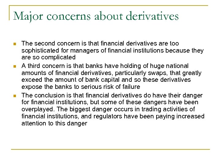 Major concerns about derivatives n n n The second concern is that financial derivatives