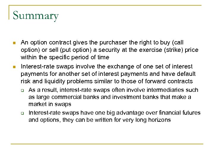 Summary n n An option contract gives the purchaser the right to buy (call