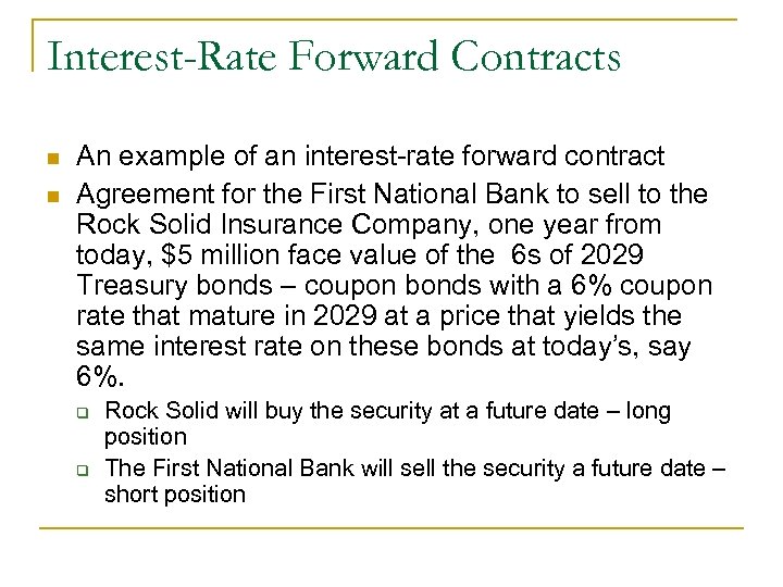 Interest-Rate Forward Contracts n n An example of an interest-rate forward contract Agreement for