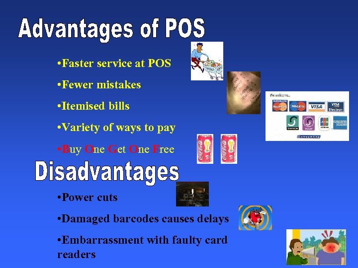  • Faster service at POS • Fewer mistakes • Itemised bills • Variety