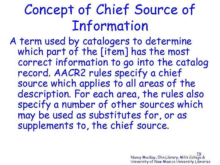 Concept of Chief Source of Information A term used by catalogers to determine which