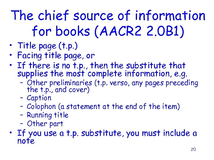 The chief source of information for books (AACR 2 2. 0 B 1) •