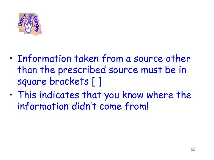  • Information taken from a source other than the prescribed source must be