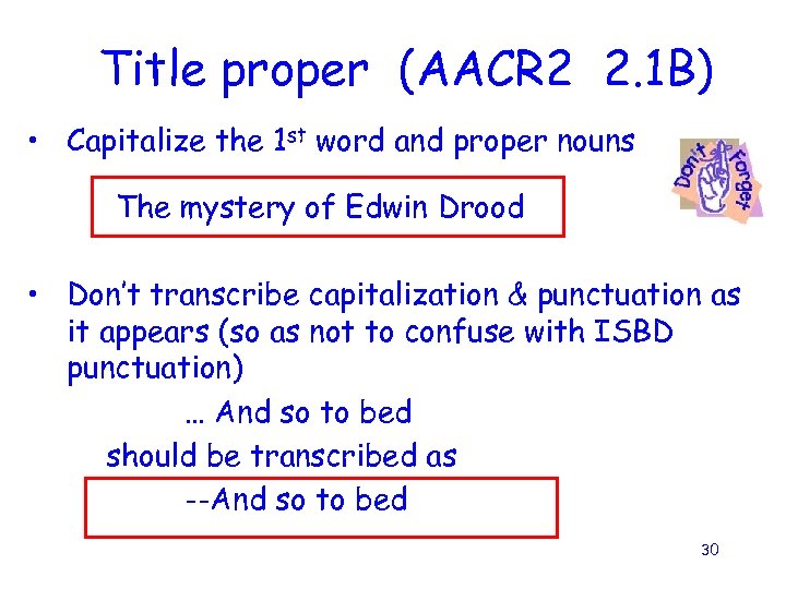 Title proper (AACR 2 2. 1 B) • Capitalize the 1 st word and