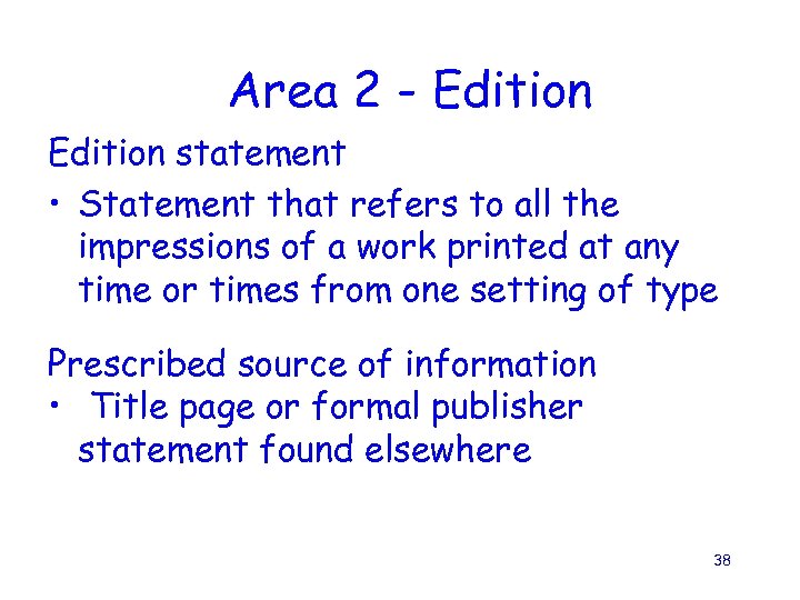 Area 2 - Edition statement • Statement that refers to all the impressions of