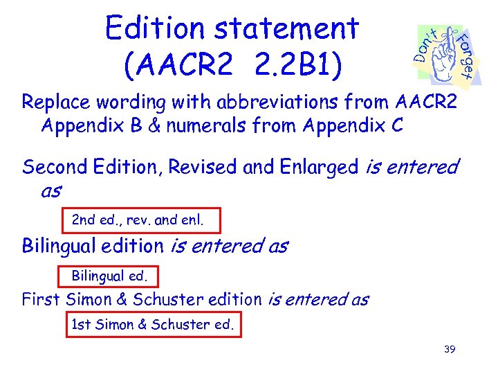 Edition statement (AACR 2 2. 2 B 1) Replace wording with abbreviations from AACR